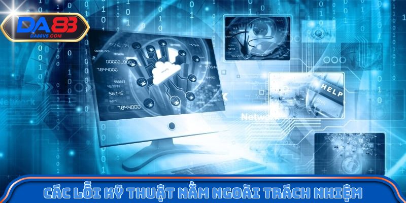 Các lỗi kỹ thuật nằm ngoài trách nhiệm bảo hành