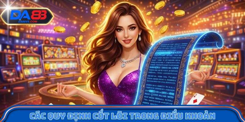 Các quy định cốt lõi trong điều khoản