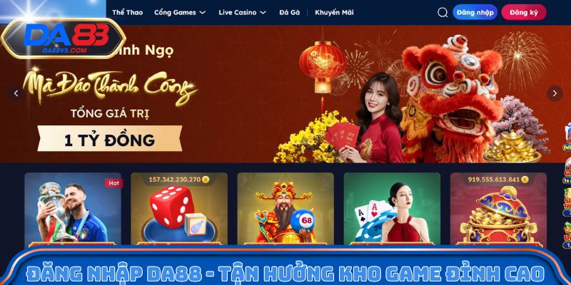 Đăng nhập Da88 - Bước đầu để tận hưởng kho game đỉnh cao
