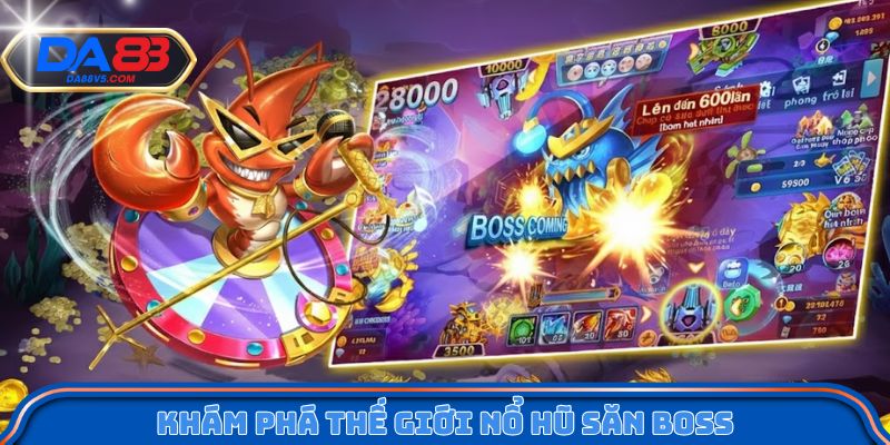 Nổ Hũ Săn Boss Da88 - Bí Quyết Tối Ưu Điểm Thưởng Khi Bắn Cá 2 Khám phá thế giới nổ Hũ săn boss